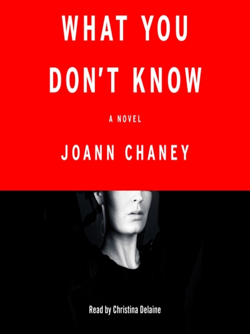 Title details for What You Don't Know by JoAnn Chaney - Available